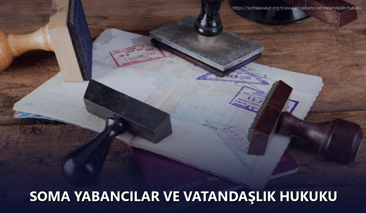 Soma Yabancılar ve Vatandaşlık Hukuku